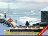 kuzey kutbu - Kuzey Kutbu'nda rekor erime Videosu