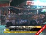 Soruşturmada sona gelindi