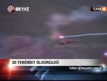 30 Terörist Öldürüldü