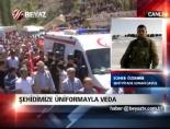 Şehidimize Üniformayla Veda