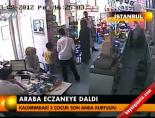 Araba eczaneye daldı