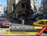 Beyoğlu bakıma alınıyor
