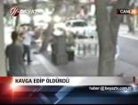 Kavga Edip Öldürdü