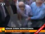 Kenan Evren depresyonda