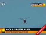 helikopter - Maça helikopter arası Videosu