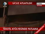 Tekstil Atolyesinde Patlama