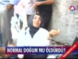 Normal Doğum Mu Öldürdü?
