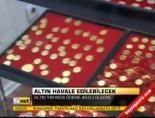Altın Havale Edilebilecek