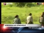 Komandolar Gönderildi