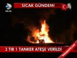 3 Tır 1 Tanker Ateşe Verildi online video izle