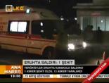 Eruh'ta Saldırı; 1 Şehit