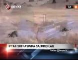 İftar Sofrasında Saldırdılar