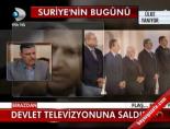 besar esad - Devlet Televizyonuna Saldırı Videosu