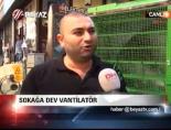 Sokağa Dev Vantilatör