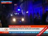 Balkonda asılı kaldı