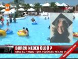 Burcu neden öldü?