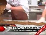 Çikolata sevenlere müjde