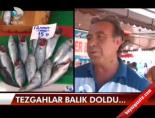 Tezgahlar Balık Doldu...