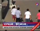 Sopalar... Bıçaklar....