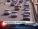 Haliç Köprüsü Trafiğe Açıldı  