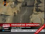 Hakkari'de operasyon online video izle