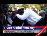 Lisede şehidi oynamıştı