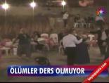 Ölümler ders olmuyor