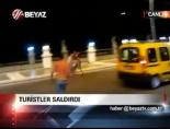 Turistler saldırdı