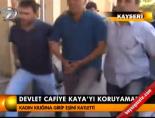 Devlet Cafiye Kaya'yı koruyamadı