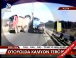 Otoyolda kamyon terörü