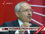 Kılıçdaroğlu'ndan sabotaj iddiası