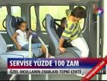 Servise yüzde 100 zam