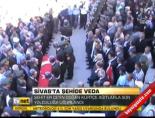 Sivas'ta şehide veda