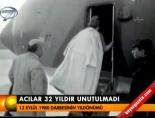Acılar 32 yıldır unutulmadı