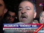 terorist cenazesi - Mezarlıkta 'terörist' var Videosu