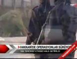Hakkari'de operasyonlar sürüyor