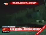 Abd'nin Libya elçisi öldürüldü