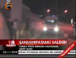 Şanlıurfa'daki saldırı