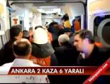 Ankara'da 2 kaza 6 yaralı
