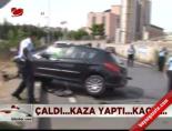 Çaldı.. Kaza yaptı.. Kaçtı...