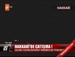 teror operasyonu - Hakkari'de çatışma! Videosu