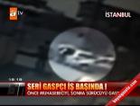 Seri gaspçı iş başında!