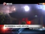 abd buyukelcisi - 50 Amerikalı ajan Libya'da Videosu