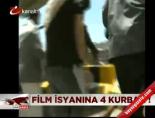 Film isyanına 4 kurban! online video izle