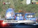 İşte böyle patladı