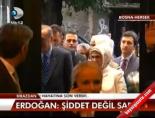 Erdoğan: Şiddet değil sabır