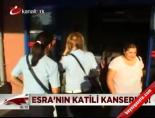 kadin cinayeti - Esra'nın katili kansermiş! Videosu