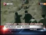 ''Kafalarına sıkın'' talimatı online video izle