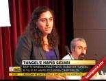 Sabahat Tuncel'e hapis cezası online video izle
