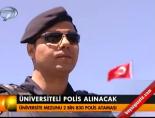Üniversiteli Polis Alınacak